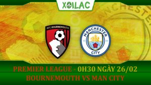 Soi kèo Bournemouth vs Man City, 0h30 ngày 26/02/2023