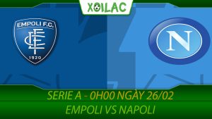 Soi kèo Empoli vs Napoli, 0h00 ngày 26/02/2023