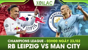 Soi kèo RB Leipzig vs Man City, 03h00 ngày 23/02/2023