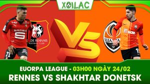 Soi kèo Rennes vs Shakhtar Donetsk, 03h00 ngày 24/02/2023