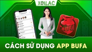 Cách sử dụng app Bufa – Hướng dẫn chi tiết từ A – Z