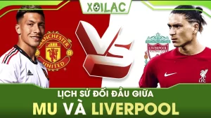 Lịch sử đối đầu giữa MU và Liverpool – Trận kỳ phùng địch thủ