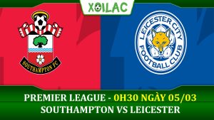 Soi kèo Southampton vs Leicester, 0h30 ngày 05/03/2023