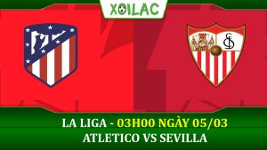 Soi kèo Atletico Madrid vs Sevilla, 03h00 ngày 05/03/2023