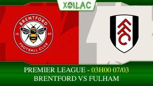 Soi kèo Brentford vs Fulham, 03h00 ngày 07/03/2023