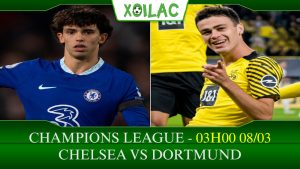 Soi kèo Chelsea vs Dortmund, 03h00 ngày 08/03/2023