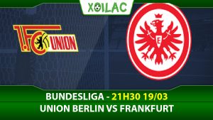 Soi kèo Union Berlin vs Frankfurt, 21h30 ngày 19/03/2023