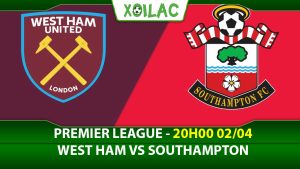 Soi kèo West Ham vs Southampton, 20h00 ngày 02/04/2023