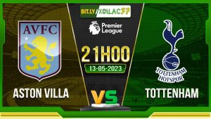 Soi kèo Aston Villa vs Tottenham, 21h00 ngày 13/05/2023