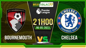 Soi kèo Bournemouth vs Chelsea, 21h00 ngày 06/05/2023