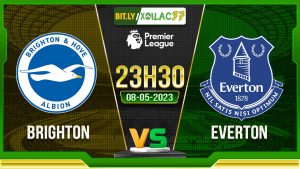 Soi kèo Brighton vs Everton, 23h30 ngày 08/05/2023