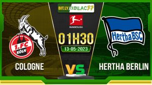 Soi kèo Cologne vs Hertha Berlin, 01h30 ngày 13/05/2023