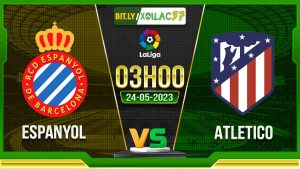 Soi kèo Espanyol vs Atletico, 03h00 ngày 25/05/2023