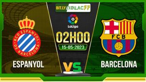 Soi kèo Espanyol vs Barcelona, 02h00 ngày 15/05/2023