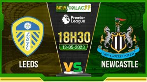 Soi kèo Leeds vs Newcastle, 18h30 ngày 13/05/2023