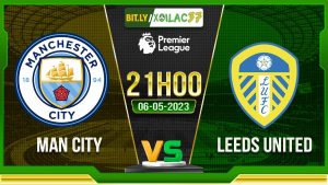 Soi kèo Man City vs Leeds, 21h00 ngày 06/05/2023