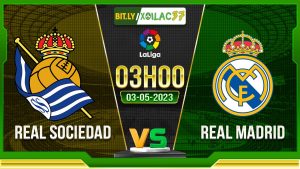 Soi kèo Real Sociedad vs Real Madrid, 03h00 ngày 03/05/2023