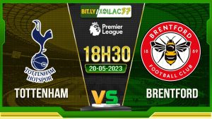 Soi kèo Tottenham vs Brentford, 18h30 ngày 20/5/2023