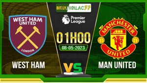 Soi kèo West Ham vs MU, 01h00 ngày 08/05/2023