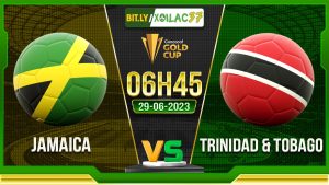 Soi kèo Jamaica vs Trinidad & Tobago, 06h30 ngày 29/6/2023