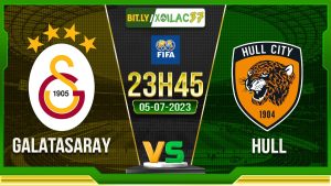 Soi kèo Galatasaray vs Hull, 23h45 ngày 5/7/2023