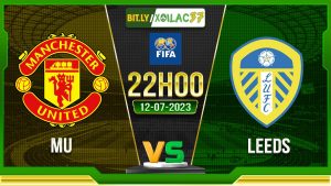 Soi kèo MU vs Leeds, 22h00 ngày 12/7/2023