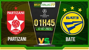 Soi kèo Partizani vs BATE, 01h45 ngày 12/7/2023