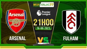 Soi kèo Arsenal vs Fulham, 21h00 ngày 26/8/2023