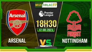 Soi kèo Arsenal vs Nottingham, 18h30 ngày 12/8/2023