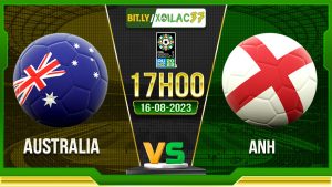 Soi kèo Australia vs Anh, 17h00 ngày 16/8/2023