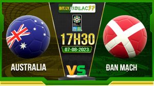 Soi kèo Australia vs Đan Mạch, 17h30 ngày 7/8/2023