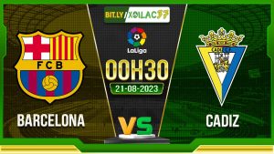 Soi kèo Barcelona vs Cadiz, 00h30 ngày 21/8/2023