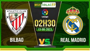 Soi kèo Bilbao vs Real Madrid, 02h30 ngày 13/8/2023