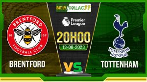 Soi kèo Brentford vs Tottenham, 20h00 ngày 13/8/2023