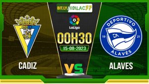 Soi kèo Cadiz vs Alaves, 00h30 ngày 15/8/2023