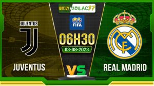 Soi kèo Juventus vs Real Madrid, 06h30 ngày 3/8/2023