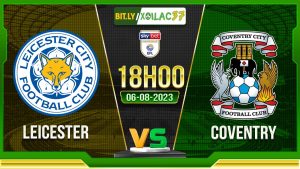 Soi kèo Leicester vs Coventry, 18h00 ngày 6/8/2023