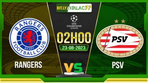 Soi kèo Rangers vs PSV, 02h00 ngày 23/8/2023