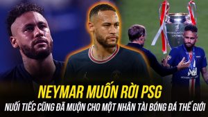 Neymar muốn rời PSG: Bước đi đầy khó khăn