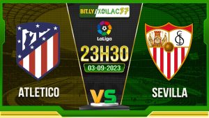 Soi kèo Atletico vs Sevilla, 23h30 ngày 3/9/2023