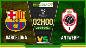 Soi kèo Barcelona vs Antwerp, 02h00 ngày 20/9/2023