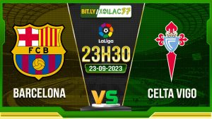 Soi kèo Barcelona vs Celta Vigo, 23h30 ngày 23/9/2023