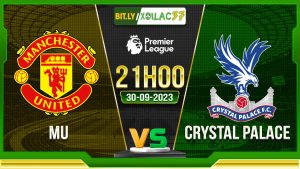 Soi kèo MU vs Crystal Palace, 21h00 ngày 30/9/2023