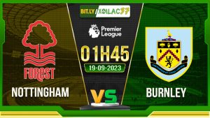 Soi kèo Nottingham vs Burnley, 01h45 ngày 19/9/2023