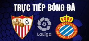 Sevilla đấu với Espanyol – Kết quả cụ thể ra sao?