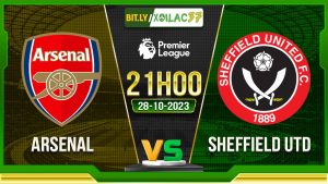 Soi kèo Arsenal vs Sheffield United, 21h00 ngày 28/10/2023