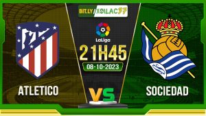 Soi kèo Atletico vs Sociedad, 21h45 ngày 8/10/2023