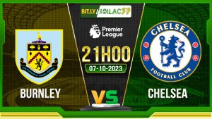 Soi kèo Burnley vs Chelsea, 21h00 ngày 7/10/2023