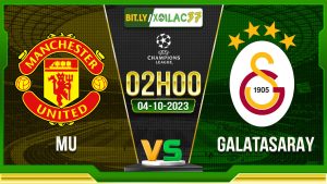 Soi kèo MU vs Galatasaray, 02h00 ngày 4/10/2023