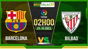 Soi kèo Barcelona vs Bilbao, 02h00 ngày 23/10/2023